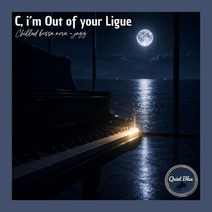 C, i´m Out of your Ligue by Quiet Blue