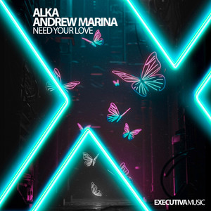 Need Your Love by ALKA, Andrew Marina