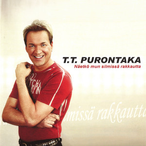 Näetkö mun silmissä rakkautta by T.T. Purontaka