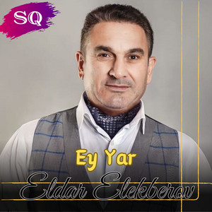 Eldar Elekberov - Ey Yar