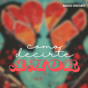 Como decirte amor by Mago Oscuro