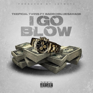 Teepical Twins - I Go Blow (feat. Badboibluesavage)