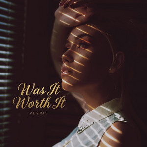 Was It Worth It by VEYRİS
