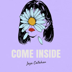 Come Inside by Jaya Callahan