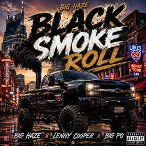 Black Smoke Roll by Big haze 304, Big PO, Lenny Cooper