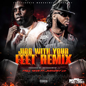 Jigg With Your Feet - Remix by TRILL 4EVA, Ratchet Lo