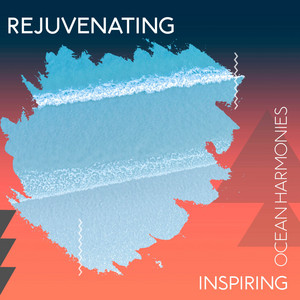 Rejuvenating Inspiring Ocean Harmonies album