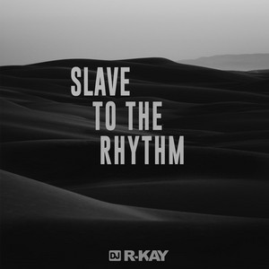 Slave to the rhythm by DJ R-KAY
