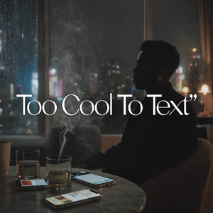 Too Cool To Text by Rigo Adams