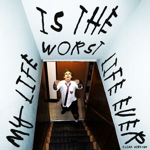 My Life (Is the Worst Life Ever) [feat. Our Wounded Courtship - Sh**ty Radio Edit - Clean Version]