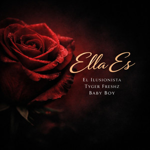 Ella Es by El Ilusionista, Tyger Freshz, Baby Boy