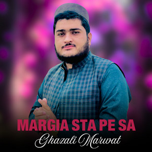 Ghazali Marwat - Margia Sta Pe Sa