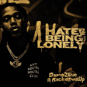 Hate Being Lonely - Remix by DammZ5ive, RacksRanItUp