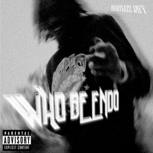 Who Be Endo by Heartlezz Jayy