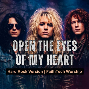 Open The Eyes Of My Heart - Hard Rock Version by FaithTech Worship