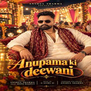 Anupama Ki Deewani by Anshul Sharma, Moni Rajput