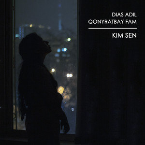 Kim Sen by Qonyratbay Fam, Dias Adil