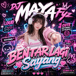 Bentar Lagi Sayang by DJ Maya FYZ