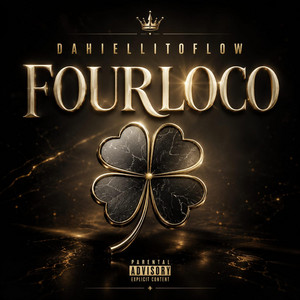 FOUR LOCO by DAHIELLITOFLOW