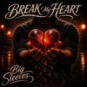 Break My Heart by Big Sleeves