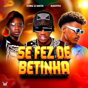 Se fez de betinha