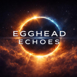 Egghead Echoes by EGGHEAD ECHOES