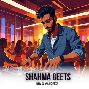 Shahma Geets - New Dj Arabic Music
