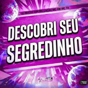dj mathy 044, DJ LKC ORIGINAL & Cacau Chuu - Descobri Seu Segredinho (feat. MC TH, MIDNIGHT PM & MC GW)