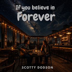 If you believe in Forever by Scotty Dodson