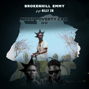 What Poverty Can Do by BrokenHill Emmy, Billy Zm