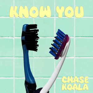 KNOW YOU by CHASE KOALA