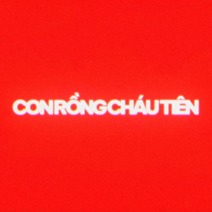 Con Rồng Cháu Tiên by Tizag, ULTIMÍT, HiG