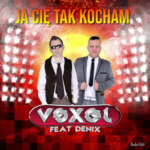 Vexel - Ja Cię tak kocham [feat. Denix] [Radio Edit]