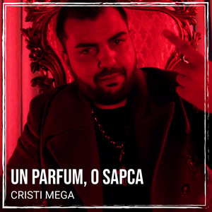 Cristi Mega - Un Parfum, O Sapca
