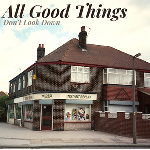 All Good Things by Don't Look Down
