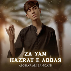 Asghar Ali Bangash - Za Yam Hazrat E Abbas