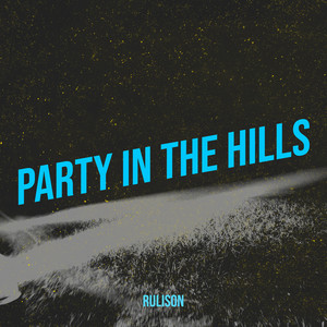 Party in the Hills by Rulison