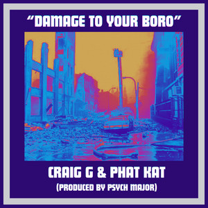 Damage To Your Boro by Psych Major, Craig G, Phat Kat