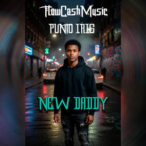 FlowCashMusic Ft Punto Iris New Daddy by FLOWCASHMUSIC