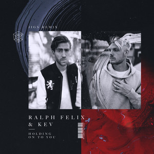 Holding On To You - JIGS Remix by Ralph Felix, KEV, JIGS