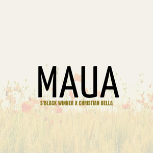 Maua by S'black Winner, Christian Bella