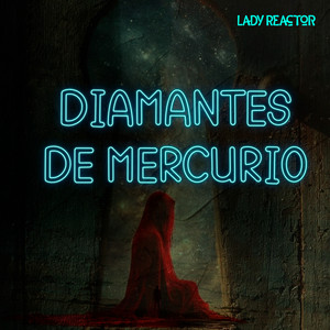 Diamantes de Mercurio by Lady Reactor