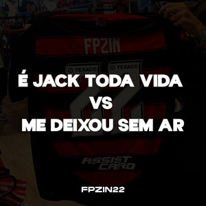 FPZIN22 - É Jack Toda Vida Vs Me Deixou Sem Ar