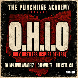 O.H.I.O [Only Hustlers Inspire Others] by Da Inphamus Amadeuz, Copywrite, The Catalyst