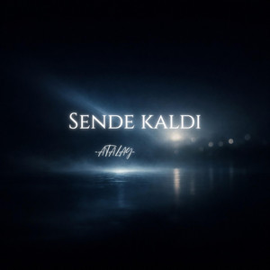 Sende Kaldı by ATALAY