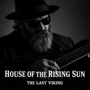 House Of The Rising Sun by The Last Viking