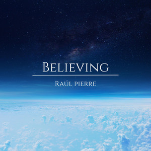 Believing by Raúl Pierre