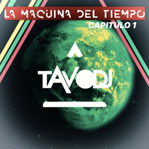 Tavo DJ - La Máquina del Tiempo - Capitulo 1