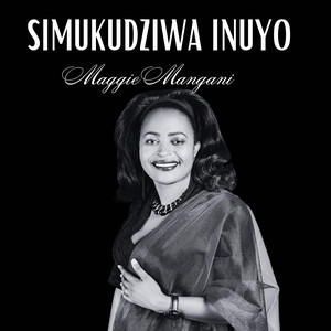 Simukudziwa Inuyo by Maggie Mangani