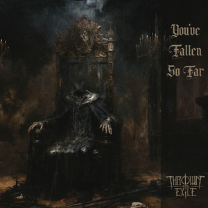 You've Fallen so Far by Thrown into Exile